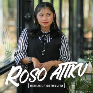 Dengarkan Roso Atiku lagu dari Berlinda Estrelita dengan lirik