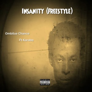 ดาวน์โหลดและฟังเพลง Insanity (Freestyle) (Explicit) พร้อมเนื้อเพลงจาก Ombitse Chance