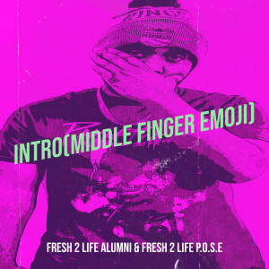 Album Intro(Middle Finger Emoji) (Explicit) from Fresh 2 Life Alumni