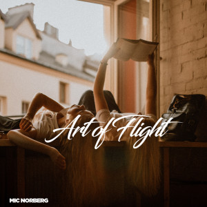 ดาวน์โหลดและฟังเพลง Art of Flight พร้อมเนื้อเพลงจาก Mic Norberg