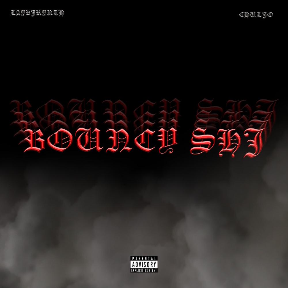 Bouncy Shi (feat. Labyrinth) (Explicit)