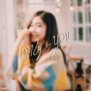 收听KEEZY KBM的Only You歌词歌曲