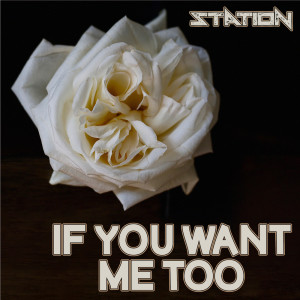 Station的專輯If You Want Me Too