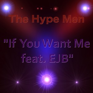 收聽The Hype Men的If You Want Me歌詞歌曲