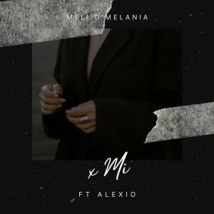 Meli D'Melania的專輯x Mi (feat. Alexio)