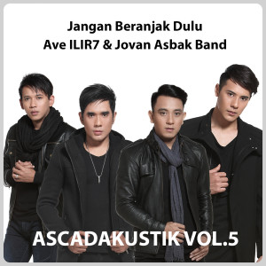 Ave ILIR7的专辑Jangan Beranjak Dulu (From "Ascadakustik, Vol. 05"") (Acoustic Version)