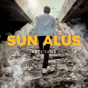 收听True Tama的Sun Alus歌词歌曲