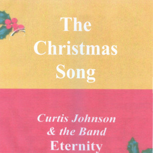 Dengarkan lagu The Christmas Song nyanyian Curtis Johnson and the band Eternity dengan lirik