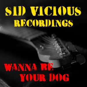 Sid Vicious的專輯Wanna Be Your Dog Sid Vicious Recordings