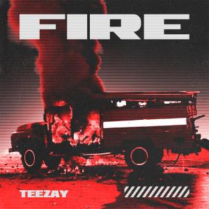 收聽TEEZAY的FIRE (Explicit)歌詞歌曲