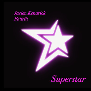 收听Jaelen Kendrick的Superstar (Jaelen's Remix)歌词歌曲