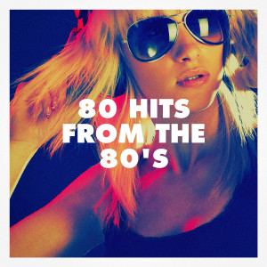 Album 80 Hits from the 80's oleh Le meilleur des années 80
