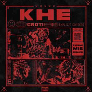 收聽Croti的KHE (Explicit)歌詞歌曲