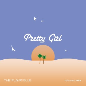 收聽The Flavr Blue的Pretty Girl歌詞歌曲