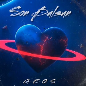 Listen to Son Bulsun song with lyrics from Geos