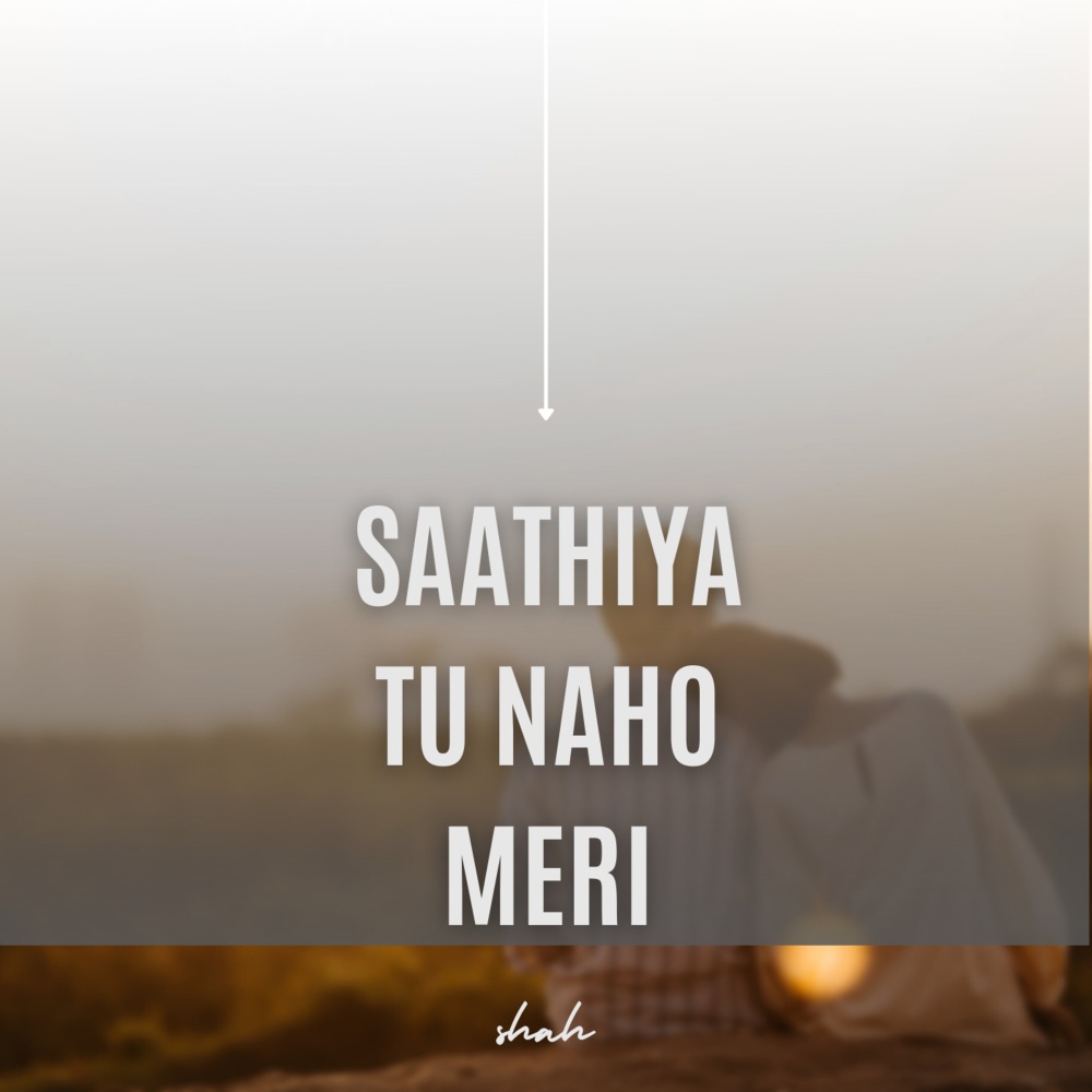 Saathiya Tu Naho Meri