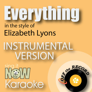 收聽Off The Record Instrumentals的Everything Tonight (In the Style of Elizabeth Lyons) [Instrumental Karaoke Version] (Instrumental Karaoke Version)歌詞歌曲