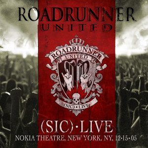 อัลบัม (Sic) (Live at the Nokia Theatre, New York, NY, 12/15/2005) ศิลปิน Roadrunner United
