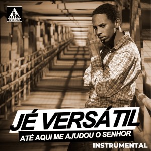 Jé Versátil的專輯Até aqui me ajudou o senhor - Instrumental