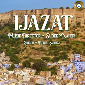 收聽Abdul Shaikh的Ijazat歌詞歌曲
