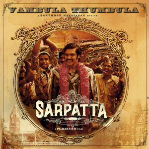 Album Vambula Thumbula (From "Sarpatta Parambarai") from Santhosh Narayanan