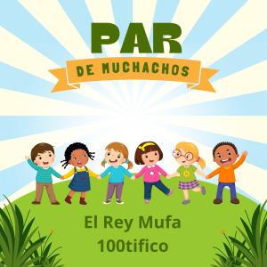 收聽El Rey Mufa的Par de muchachos (feat. 100tifico) (Explicit)歌詞歌曲