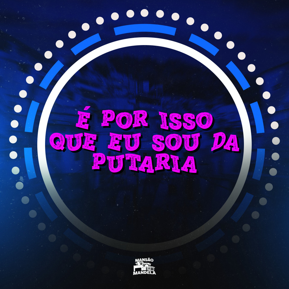 É por Isso Que Eu Sou da Putaria (Explicit)