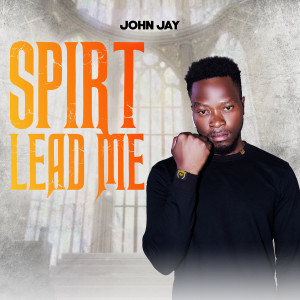 Album Spirit Lead Me oleh John Jay