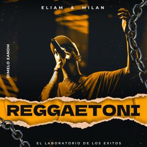 收聽Eliam & Milan的REGGAETONI歌詞歌曲