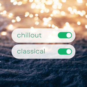 อัลบัม Chillout Classical III ศิลปิน Peter Ilyich Tchaikovsky