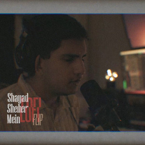 Album Shayad Sheher Mein (Lofi Flip) oleh Shashwat Dixit