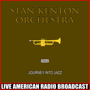 Members Of The Stan Kenton Orchestra的专辑Journey Into Jazz