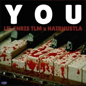 อัลบัม YOU (feat. Hairhustla) [Explicit] ศิลปิน Lil Chris TLM