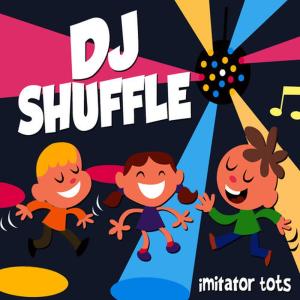 ดาวน์โหลดและฟังเพลง DJ Shuffle พร้อมเนื้อเพลงจาก Imitator Tots