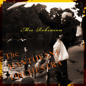 ดาวน์โหลดและฟังเพลง Mrs Robinson พร้อมเนื้อเพลงจาก The Mantovani Orchestra
