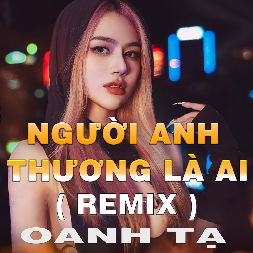 Người Anh Thương Là Ai (HM Remix|Version 2)