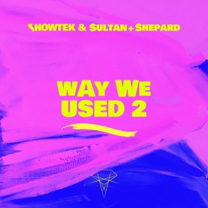Dengarkan Way We Used 2 lagu dari Showtek dengan lirik