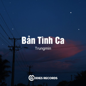 收聽Trungmin的Bản Tình Ca歌詞歌曲