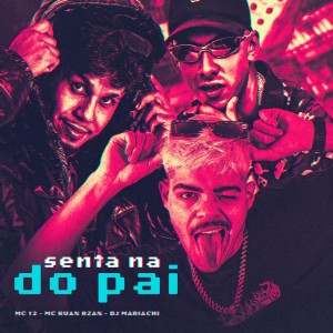 Album Senta na do Pai (Explicit) oleh MC RUAN RZAN