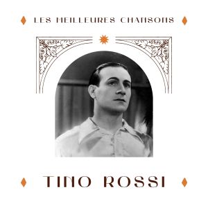 Tino Rossi - les meilleures chansons dari Tino Rossi