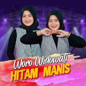 Dengarkan lagu Hitam Manis nyanyian Woro Widowati dengan lirik