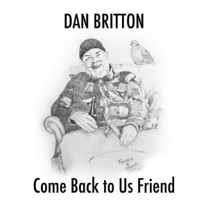 ดาวน์โหลดและฟังเพลง Come Back To Us Friend พร้อมเนื้อเพลงจาก Dan Britton