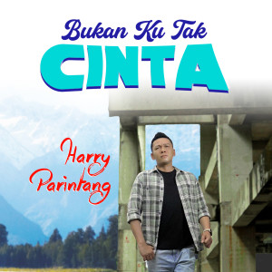 Listen to Bukan Ku Tak Cinta song with lyrics from Harry Parintang