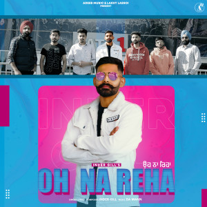 Listen to Oh Na Reha song with lyrics from Inder Gill