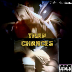 Listen to Trap Chances song with lyrics from Cain Santana