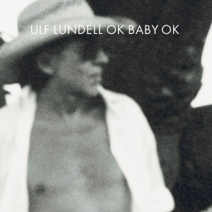Ulf Lundell的專輯OK Baby OK (Extended version)