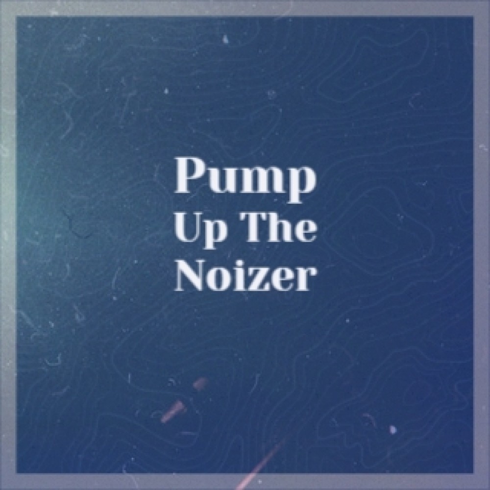 Pump up the Noizer