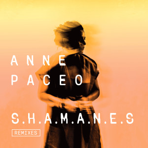 Anne Paceo的專輯S.H.A.M.A.N.E.S (Remixes)