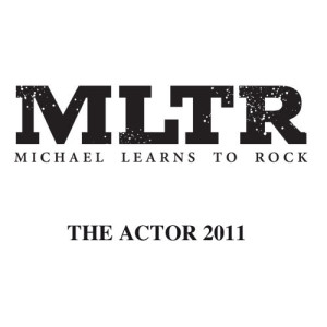 Michael Learns To Rock的專輯The Actor 2011