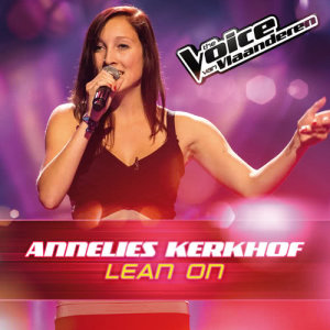 收聽Annelies Kerkhof的Lean On (The Voice Van Vlaanderen 2016)歌詞歌曲